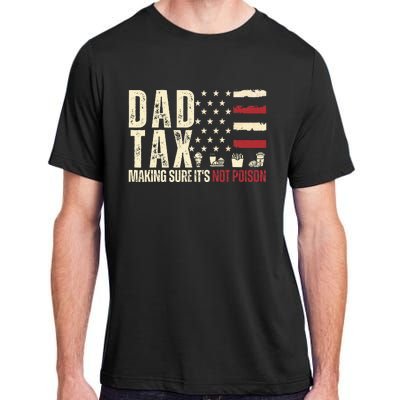 Dad Tax Making Sure ItS Not P.O.I.S.O.N Adult ChromaSoft Performance T-Shirt