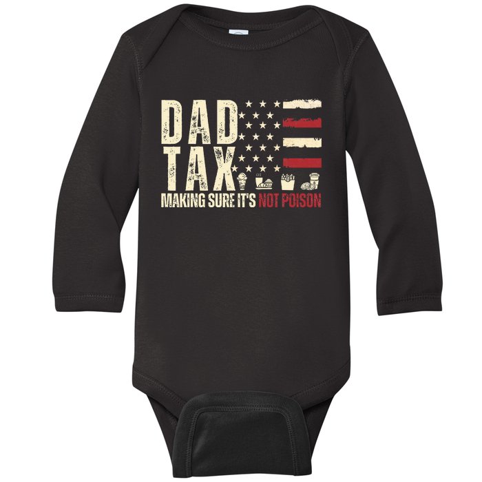 Dad Tax Making Sure ItS Not P.O.I.S.O.N Baby Long Sleeve Bodysuit