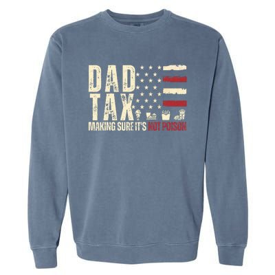 Dad Tax Making Sure ItS Not P.O.I.S.O.N Garment-Dyed Sweatshirt