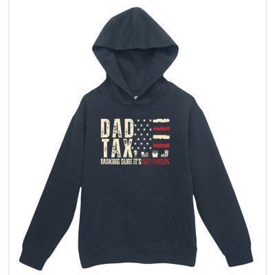 Dad Tax Making Sure ItS Not P.O.I.S.O.N Urban Pullover Hoodie