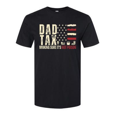 Dad Tax Making Sure ItS Not P.O.I.S.O.N Softstyle CVC T-Shirt