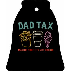 Dad Tax Making Sure Ceramic Bell Ornament