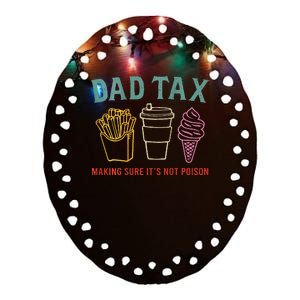 Dad Tax Making Sure Ceramic Oval Ornament