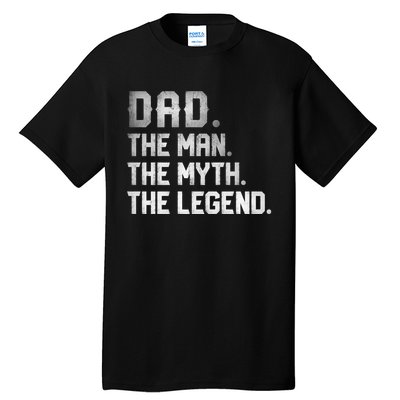 Dad The Man The Myth The Legend Fathers Day Daddy Tall T-Shirt