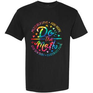 Do The Math Multiply Love Add Hope Math Teacher Tie Dye Garment-Dyed Heavyweight T-Shirt