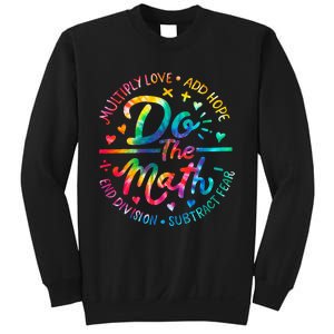 Do The Math Multiply Love Add Hope Math Teacher Tie Dye Sweatshirt