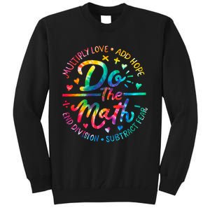 Do The Math Multiply Love Add Hope Math Teacher Tie Dye Tall Sweatshirt