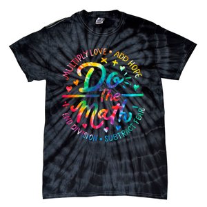 Do The Math Multiply Love Add Hope Math Teacher Tie Dye Tie-Dye T-Shirt