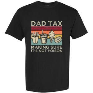 Dad Tax Making Sure Its Not P.O.I.S.O.N Garment-Dyed Heavyweight T-Shirt