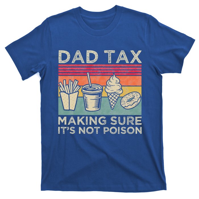 Dad Tax Making Sure Its Not P.O.I.S.O.N T-Shirt