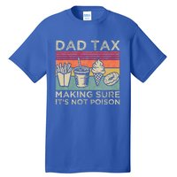 Dad Tax Making Sure Its Not P.O.I.S.O.N Tall T-Shirt