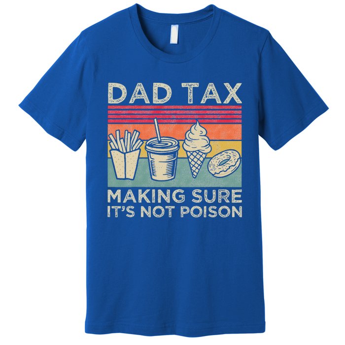 Dad Tax Making Sure Its Not P.O.I.S.O.N Premium T-Shirt