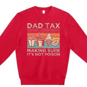 Dad Tax Making Sure Its Not P.O.I.S.O.N Premium Crewneck Sweatshirt