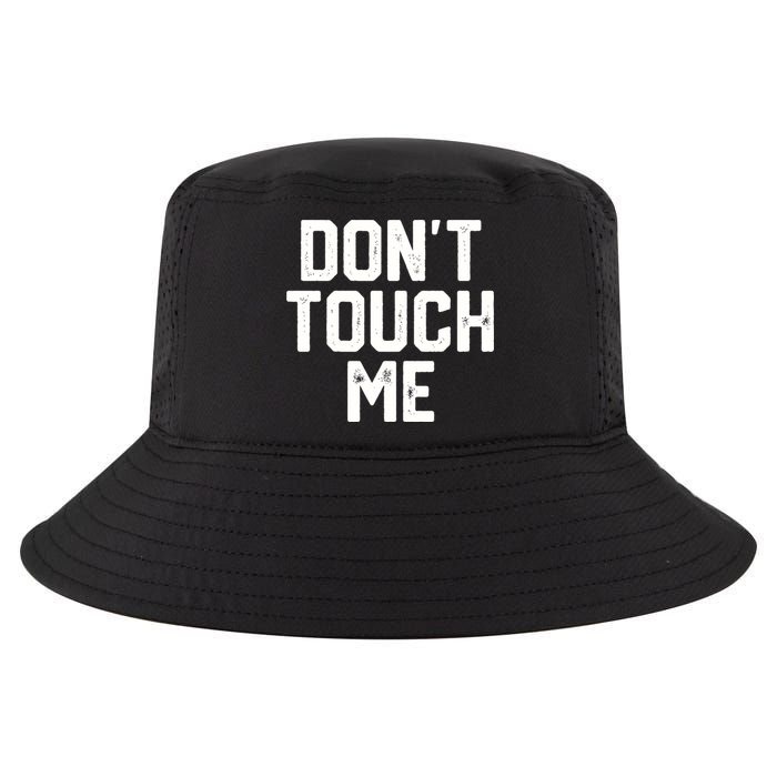 DonT Touch Me Funny Humor Introverted Sarcasm Cool Comfort Performance Bucket Hat