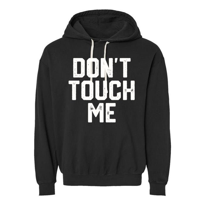DonT Touch Me Funny Humor Introverted Sarcasm Garment-Dyed Fleece Hoodie