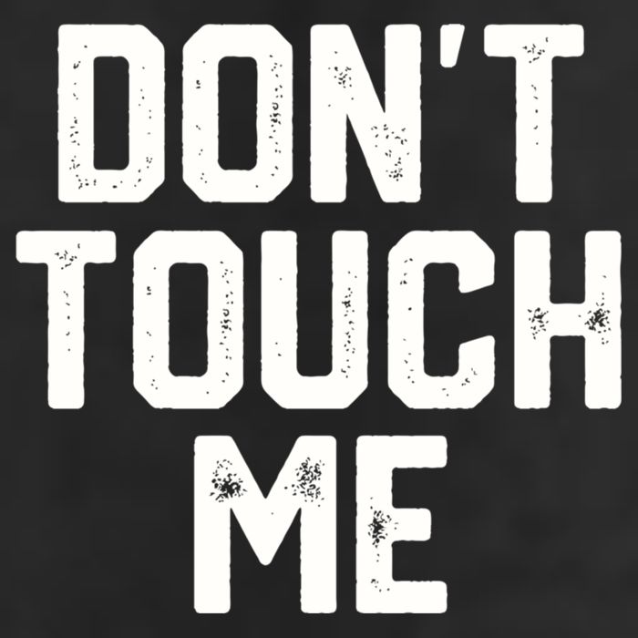 DonT Touch Me Funny Humor Introverted Sarcasm Garment-Dyed Fleece Hoodie