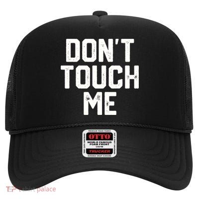 DonT Touch Me Funny Humor Introverted Sarcasm High Crown Mesh Back Trucker Hat