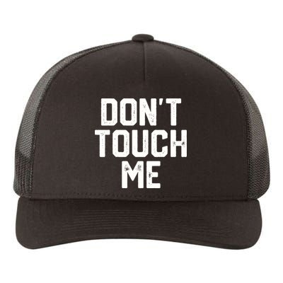 DonT Touch Me Funny Humor Introverted Sarcasm Yupoong Adult 5-Panel Trucker Hat