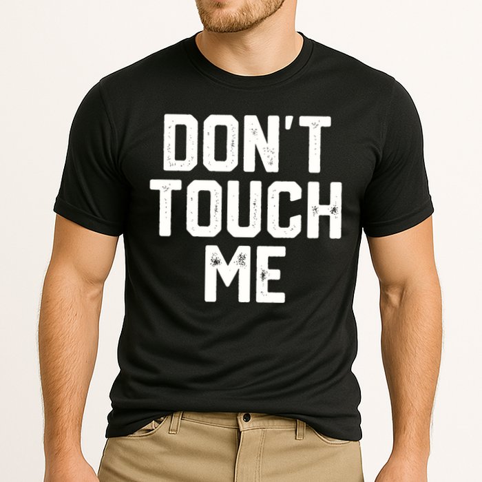 DonT Touch Me Funny Humor Introverted Sarcasm Performance Shirt