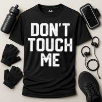 DonT Touch Me Funny Humor Introverted Sarcasm Performance Shirt