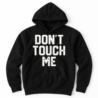 DonT Touch Me Funny Humor Introverted Sarcasm Hoodie