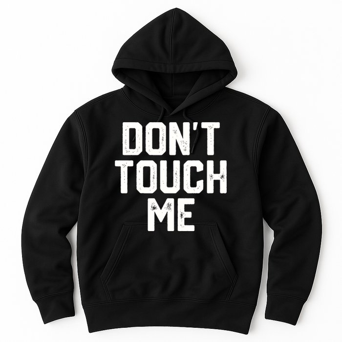 DonT Touch Me Funny Humor Introverted Sarcasm Hoodie