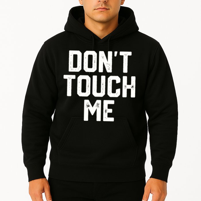DonT Touch Me Funny Humor Introverted Sarcasm Hoodie