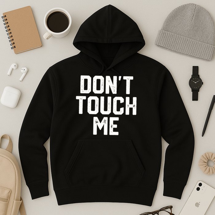 DonT Touch Me Funny Humor Introverted Sarcasm Hoodie