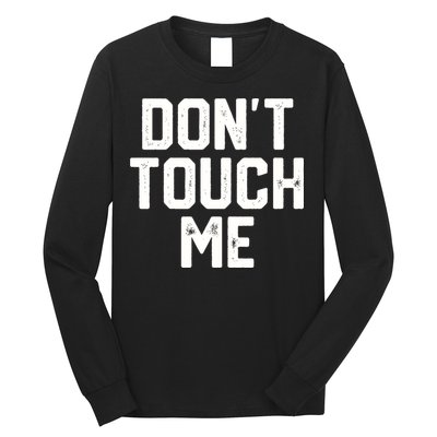 DonT Touch Me Funny Humor Introverted Sarcasm Long Sleeve Shirt