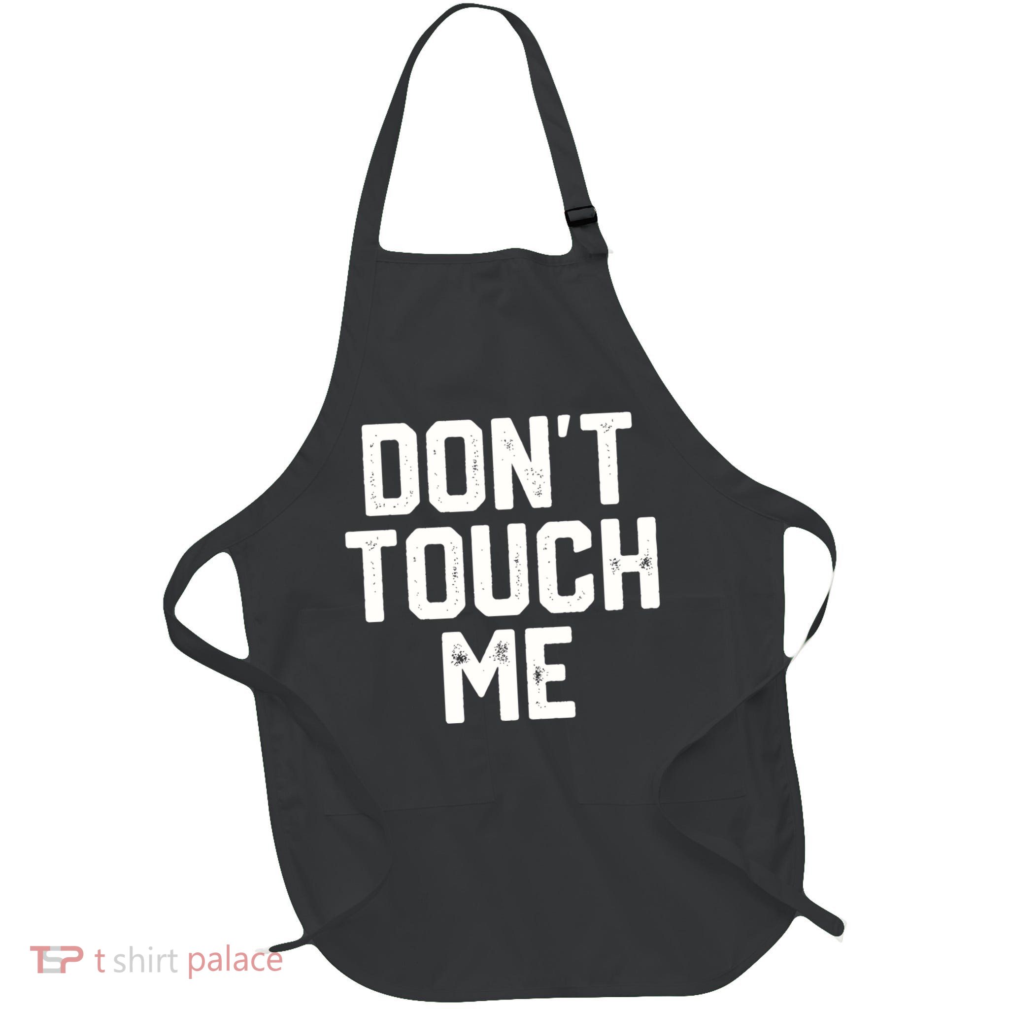 DonT Touch Me Funny Humor Introverted Sarcasm Full-Length Apron With Pockets
