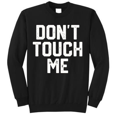 DonT Touch Me Funny Humor Introverted Sarcasm Sweatshirt