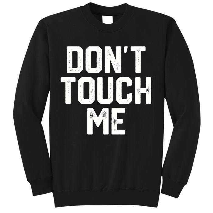 DonT Touch Me Funny Humor Introverted Sarcasm Sweatshirt