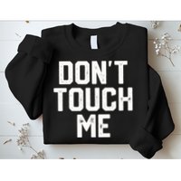 DonT Touch Me Funny Humor Introverted Sarcasm Sweatshirt
