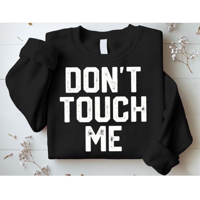 DonT Touch Me Funny Humor Introverted Sarcasm Sweatshirt