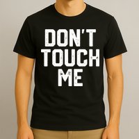 DonT Touch Me Funny Humor Introverted Sarcasm T-Shirt