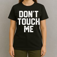 DonT Touch Me Funny Humor Introverted Sarcasm T-Shirt