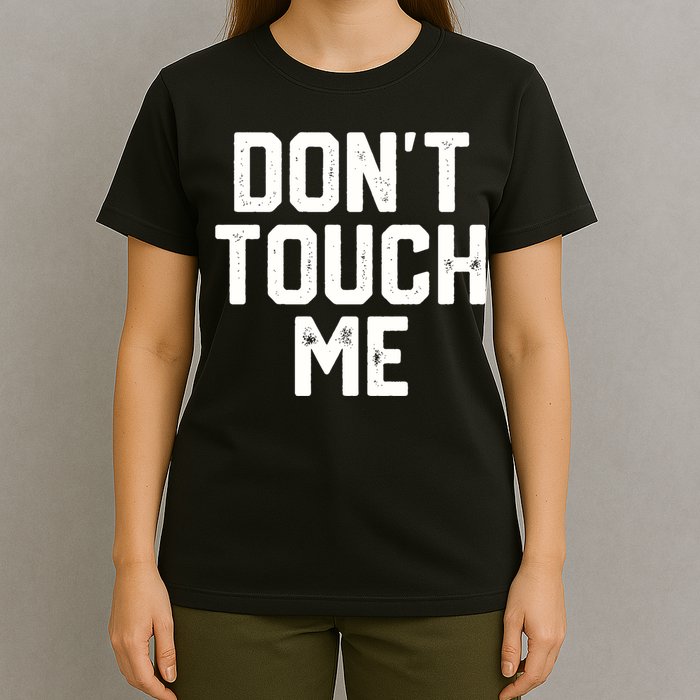 DonT Touch Me Funny Humor Introverted Sarcasm T-Shirt