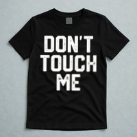 DonT Touch Me Funny Humor Introverted Sarcasm T-Shirt