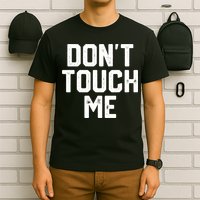 DonT Touch Me Funny Humor Introverted Sarcasm T-Shirt