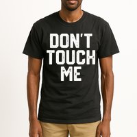 DonT Touch Me Funny Humor Introverted Sarcasm Tall T-Shirt