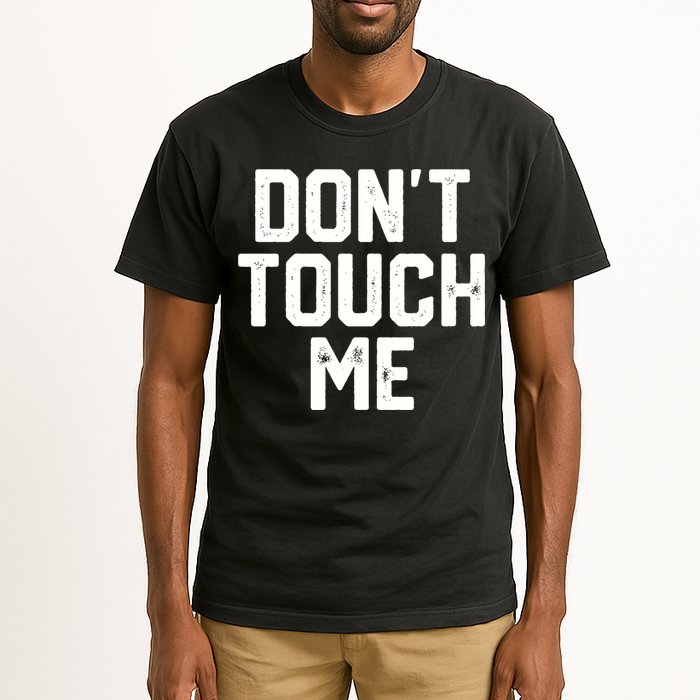 DonT Touch Me Funny Humor Introverted Sarcasm Tall T-Shirt