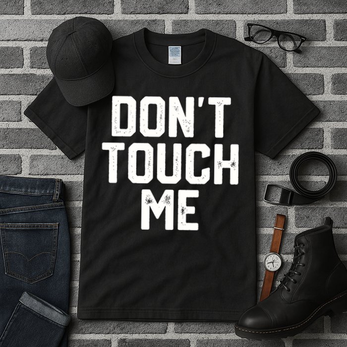 DonT Touch Me Funny Humor Introverted Sarcasm Tall T-Shirt