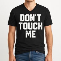 DonT Touch Me Funny Humor Introverted Sarcasm V-Neck T-Shirt