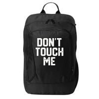 DonT Touch Me Funny Humor Introverted Sarcasm City Backpack