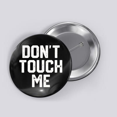 DonT Touch Me Funny Humor Introverted Sarcasm Button