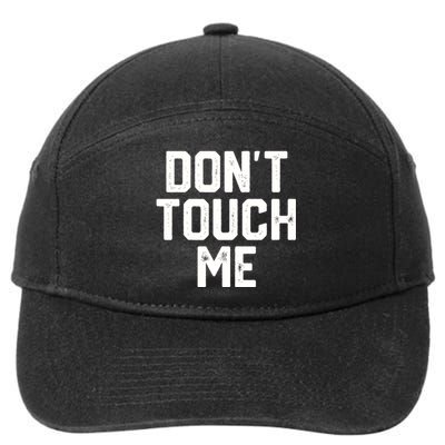 DonT Touch Me Funny Humor Introverted Sarcasm 7-Panel Snapback Hat