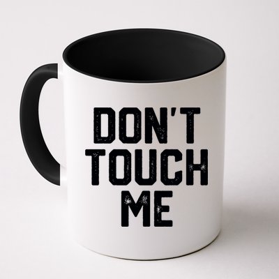 DonT Touch Me Funny Humor Introverted Sarcasm Mug