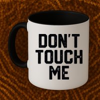 DonT Touch Me Funny Humor Introverted Sarcasm Mug