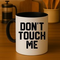 DonT Touch Me Funny Humor Introverted Sarcasm Mug