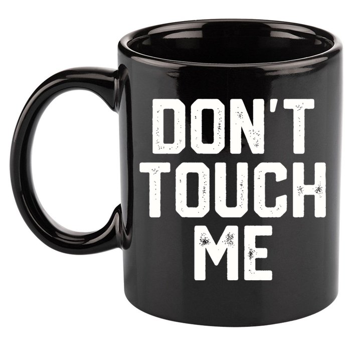 DonT Touch Me Funny Humor Introverted Sarcasm 11oz C Handle Ceramic Mug